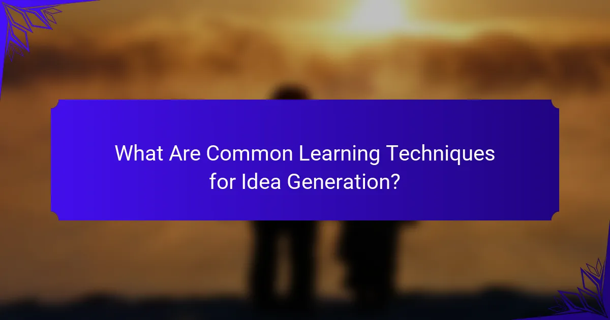 What Are Common Learning Techniques for Idea Generation?