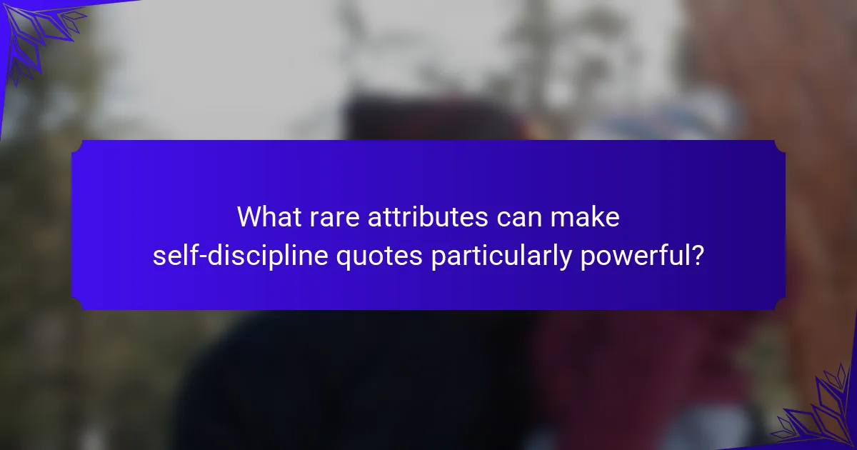 What rare attributes can make self-discipline quotes particularly powerful?